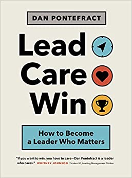 Lead. Care. Win. How to Become a Leader Who Matters 